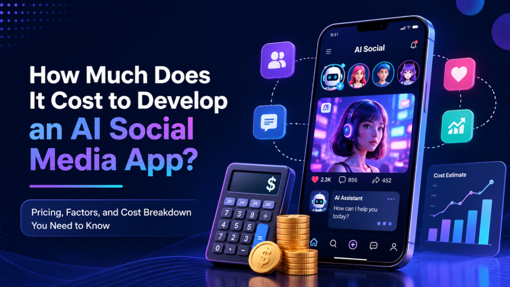 How Much Does It Cost to Develop an AI Social Media App?