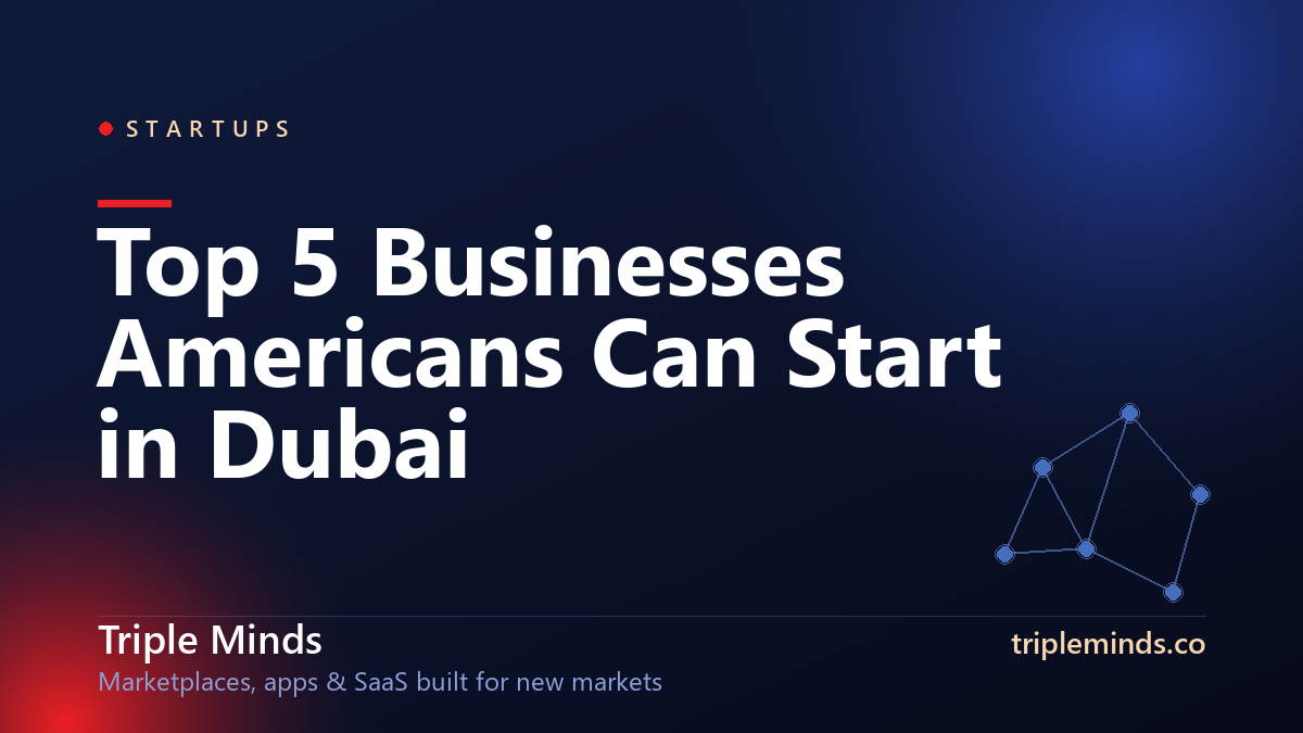 Top 5 Businesses Americans Can Start in Dubai